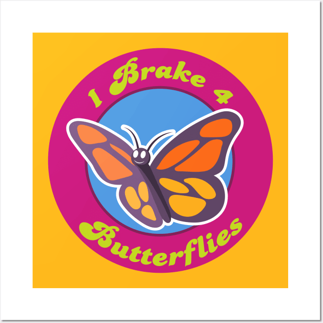 I brake for butterflies Wall Art by Baggss